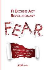 F.E.A.R. F! Excuses Act Revolutionary