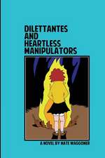 Dilettantes and Heartless Manipulators