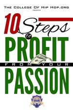 The College of Hip Hop. Org Presents 10 Steps to Profit from Your Passion