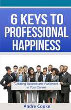 6 Keys to Professional Happiness