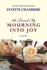 He Turned My Mourning Into Joy