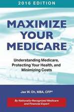 Maximize Your Medicare (2016 Edition)