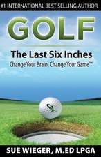 Golf - The Last Six Inches