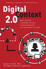 Digital Context 2.0: Seven Lessons in Business Strategy, Consumer Behavior, and the Internet of Things