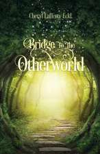 Bridge to the Otherworld