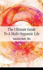 The Ultimate Guide to a Multi-Orgasmic Life