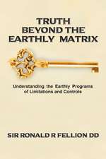 Truth Beyond the Earthly Matrix