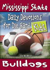 Daily Devotions for Die-Hard Kids Mississippi State Bulldogs