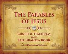 The Parables of Jesus: Complete Teachings from The Urantia Book