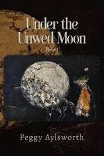 UNDER THE UNWED MOON