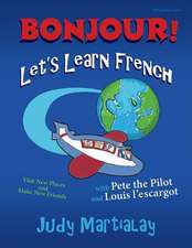 Bonjour! Let's Learn French: Visit New Places and Make New Friends Volume 1