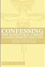 Confessing the Scriptural Christ against Modern Idolatry