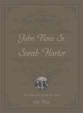 Descendants of John Flora, Sr. and Sarah Harter, of Flora, Indiana 1802-2016