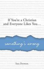 If You're a Christian and Everyone Likes You... Something's Wrong