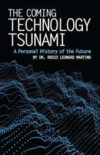 The Coming Technology Tsunami: A Personal History of the Future