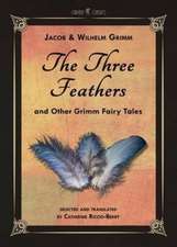 The Three Feathers and Other Grimm Fairy Tales