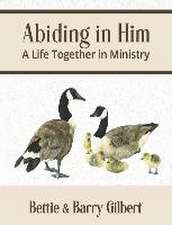 Gilbert, B: ABIDING IN HIM