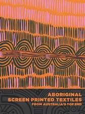 Aboriginal Screen–Printed Textiles from Australia′s Top End