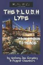 The P.L.U.S.H. Lyfe: From Prison To Peace