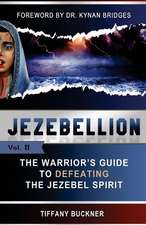 Jezebellion: The Warrior's Guide to Defeating the Jezebel Spirit