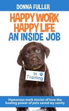 Happy Work Happy Life An Inside Job