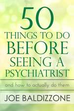 50 Things To Do Before Seeing a Psychiatrist: And How To Actually Do Them