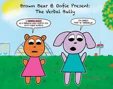 Brown Bear & Oofie Present: The Verbal Bully