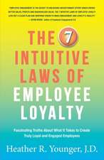 The 7 Intuitive Laws of Employee Loyalty