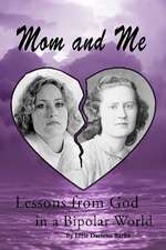 Mom and Me: Lessons from God in a Bipolar World