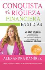 Conquista tu Riqueza Financiera en 21 Días: Un plan efectivo para que estés financieramente en forma y te conviertas en una persona próspera y exitosa