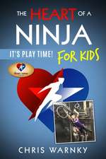 The Heart of a Ninja for Kids