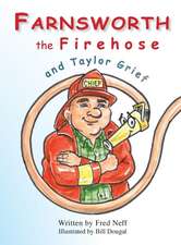 Farnsworth the Firehose and Taylor Grief