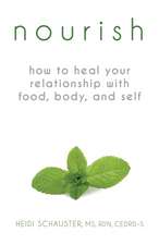 Nourish: How to Heal Your Relationship with Food, Body, and Self