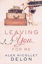 Leaving You...For Me