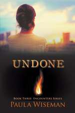 Undone: Book Three: Encounters Series