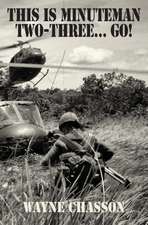 This Is Minuteman Two-Three... Go!: Memoirs of a Helicopter Pilot