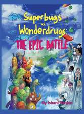 Superbugs vs. Wonderdrugs - The Epic Battle