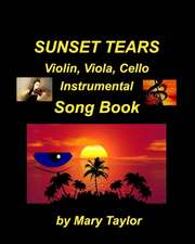 Sunset Tears Violin, Viola, Cello Instrumental Song Book: Violin viola Cello, Religious Sad Church Instrumental Easy Fun Ensemble