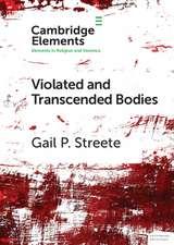 Violated and Transcended Bodies: Gender, Martyrdom, and Asceticism in Early Christianity