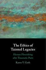 The Ethics of Tainted Legacies: Human Flourishing after Traumatic Pasts