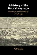 A History of the Hausa Language: Reconstruction and Pathways to the Present