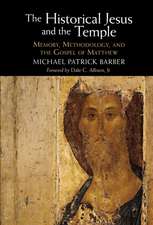 The Historical Jesus and the Temple: Memory, Methodology, and the Gospel of Matthew