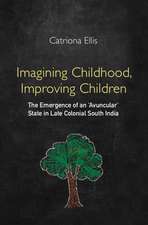 Imagining Childhood, Improving Children: The Emergence of an ‘Avuncular’ State in Late Colonial South India