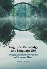 Linguistic Knowledge and Language Use: Bridging Construction Grammar and Relevance Theory