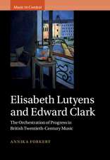 Elisabeth Lutyens and Edward Clark: The Orchestration of Progress in British Twentieth-Century Music