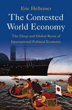 The Contested World Economy: The Deep and Global Roots of International Political Economy