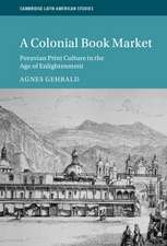 A Colonial Book Market: Peruvian Print Culture in the Age of Enlightenment