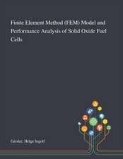 Finite Element Method (FEM) Model and Performance Analysis of Solid Oxide Fuel Cells