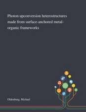 Photon Upconversion Heterostructures Made From Surface-anchored Metal-organic Frameworks