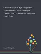 Characterization of High Temperature Superconductor Cables for Magnet Toroidal Field Coils of the DEMO Fusion Power Plant